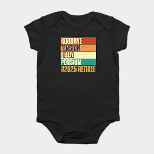 Goodbye Tension Hello Pension 2025 Baby Bodysuit